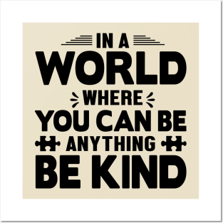 In a world you can be anything be kind Posters and Art